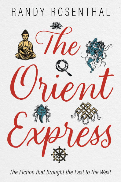 The Orient Express: The Fiction that Brought the East to the West