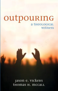 Free audio books to download for ipod Outpouring: A Theological Witness CHM ePub iBook by Jason E. Vickers, Thomas H. McCall, Jason E. Vickers, Thomas H. McCall 9781666776140 (English literature)