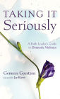 Taking It Seriously: A Faith Leader's Guide to Domestic Violence