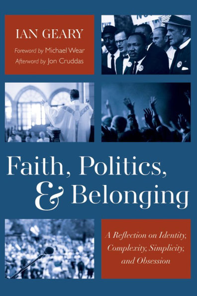 Faith, Politics, and Belonging: A Reflection on Identity, Complexity, Simplicity, Obsession