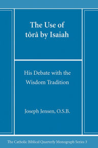 Title: The Use of tôrâ by Isaiah, Author: Joseph Osb Jensen