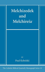 Title: Melchizedek and Melchiresa?, Author: Paul J. Kobelski