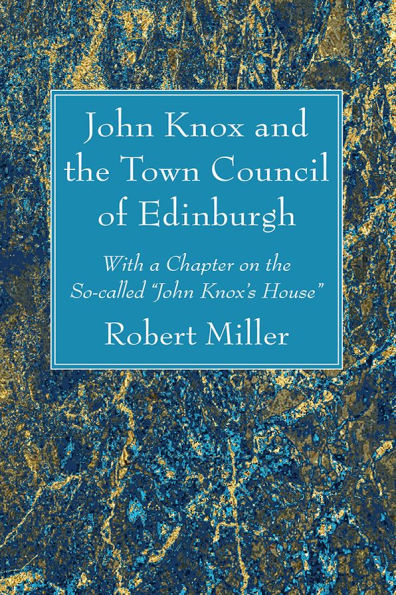 John Knox and the Town Council of Edinburgh