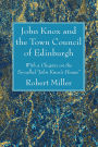 John Knox and the Town Council of Edinburgh
