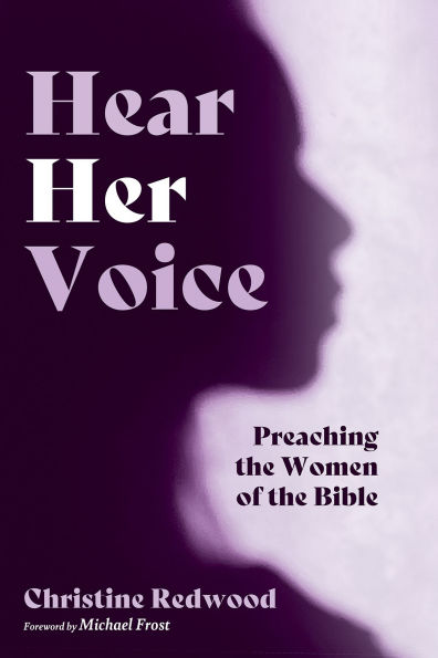 Hear Her Voice: Preaching the Women of Bible