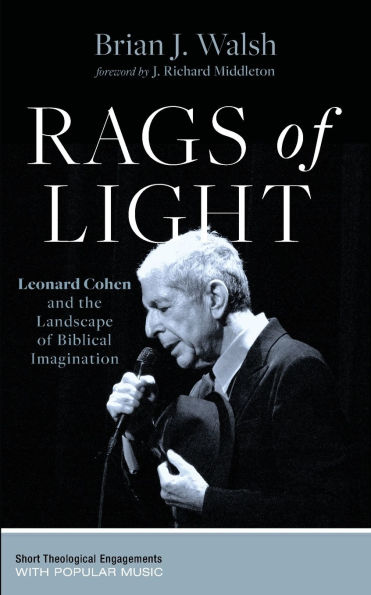 Rags of Light: Leonard Cohen and the Landscape Biblical Imagination