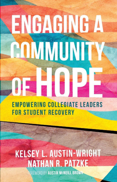 Engaging a Community of Hope: Empowering Collegiate Leaders for Student Recovery