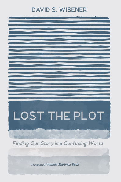 Lost the Plot: Finding Our Story in a Confusing World