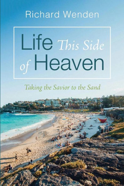 Life This Side of Heaven: Taking the Savior to Sand