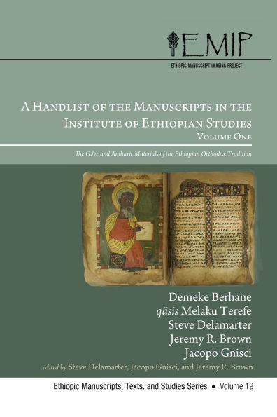 A Handlist of the Manuscripts in the Institute of Ethiopian Studies, Volume One: The Gǝ'ǝz and Amharic Materials of the Ethiopian Orthodox Tradition