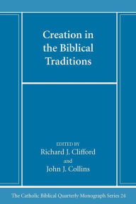 Title: Creation in the Biblical Traditions, Author: Richard J Sj Clifford