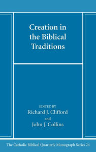 Title: Creation in the Biblical Traditions, Author: Richard J Sj Clifford