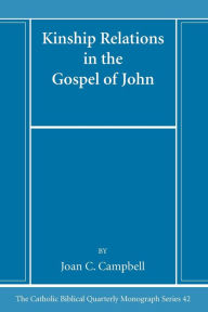 Title: Kinship Relations in the Gospel of John, Author: Joan C Campbell