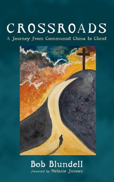 Crossroads: A Journey from Communist China to Christ