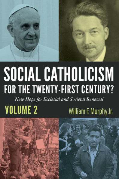 Social Catholicism for the Twenty-First Century?--Volume 2: New Hope Ecclesial and Societal Renewal