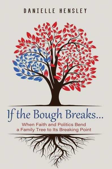 If the Bough Breaks . .: When Faith and Politics Bend a Family Tree to Its Breaking Point