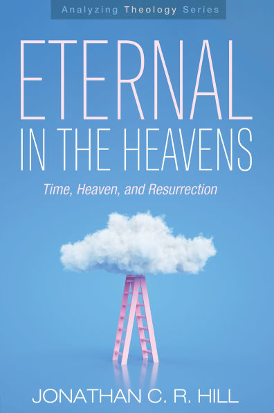 Eternal the Heavens: Time, Heaven, and Resurrection