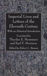 Title: Imperial Lives and Letters of the Eleventh Century, Author: Theodor E Mommsen