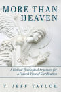 More Than Heaven: A Biblical Theological Argument for a Federal View of Glorification