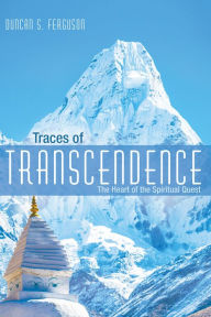 Title: Traces of Transcendence: The Heart of the Spiritual Quest, Author: Duncan S. Ferguson