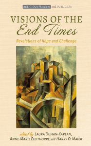 Title: Visions of the End Times: Revelations of Hope and Challenge, Author: Laura Duhan-Kaplan