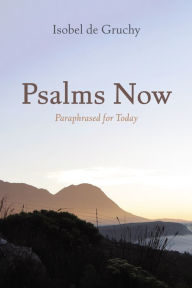 Title: Psalms Now: Paraphrased for Today, Author: Isobel De Gruchy