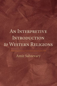 Title: An Interpretive Introduction to Western Religions, Author: Amir Sabzevary