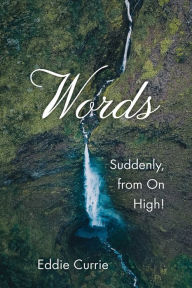 Title: Words: Suddenly, from On High!, Author: Eddie Currie