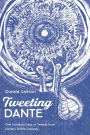 Tweeting Dante: One Hundred Days of Tweets from Dante's Divine Comedy