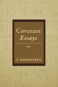 Title: Covenant Essays: Two, Author: T. Hoogsteen