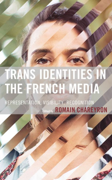 Trans Identities the French Media: Representation, Visibility, Recognition