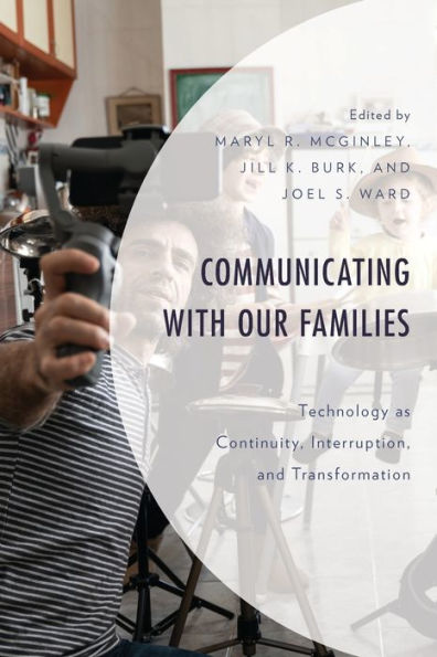 Communicating with Our Families: Technology as Continuity, Interruption, and Transformation
