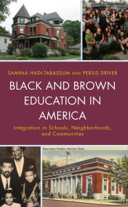 Title: Black and Brown Education in America: Integration in Schools, Neighborhoods, and Communities, Author: Samina Hadi-Tabassum