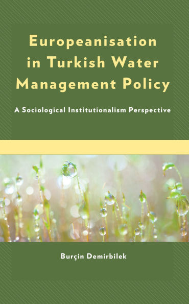 Europeanisation Turkish Water Management Policy: A Sociological Institutionalism Perspective