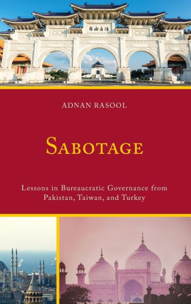 Sabotage: Lessons Bureaucratic Governance from Pakistan, Taiwan, and Turkey