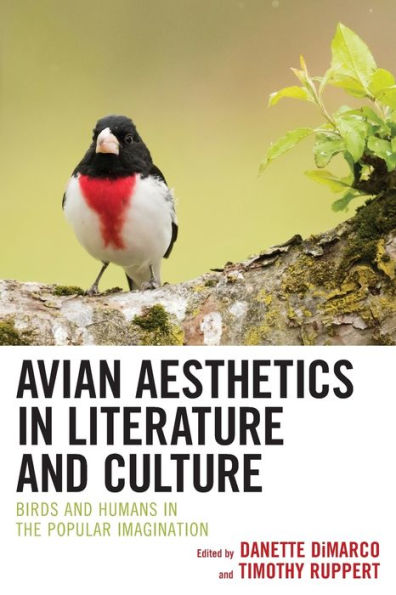 Avian Aesthetics Literature and Culture: Birds Humans the Popular Imagination