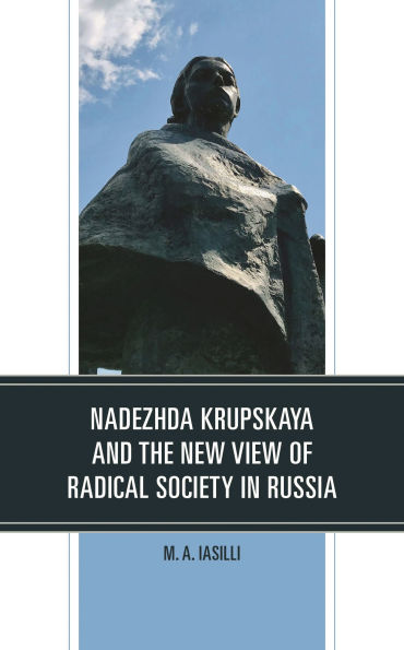 Nadezhda Krupskaya and the New View of Radical Society Russia
