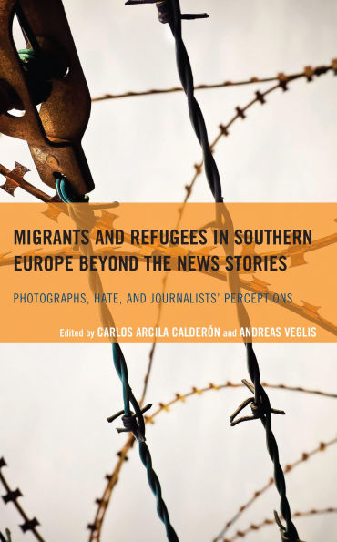 Migrants and Refugees Southern Europe beyond the News Stories: Photographs, Hate, Journalists' Perceptions