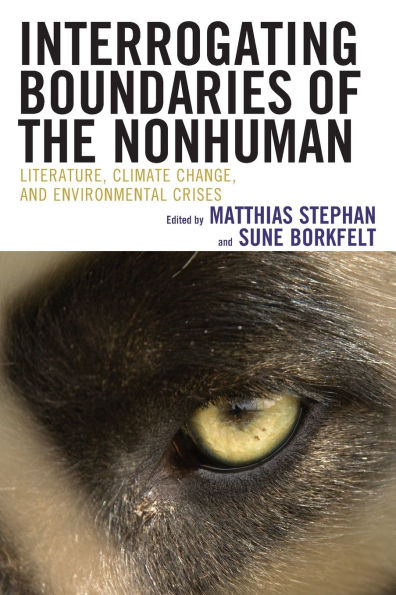 Interrogating Boundaries of the Nonhuman: Literature, Climate Change, and Environmental Crises
