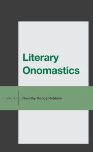 Title: Literary Onomastics, Author: Dorothy Dodge Robbins