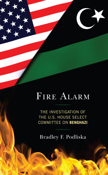 Fire Alarm: the Investigation of U.S. House Select Committee on Benghazi