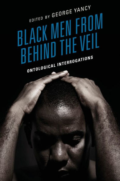 Black Men from behind the Veil: Ontological Interrogations