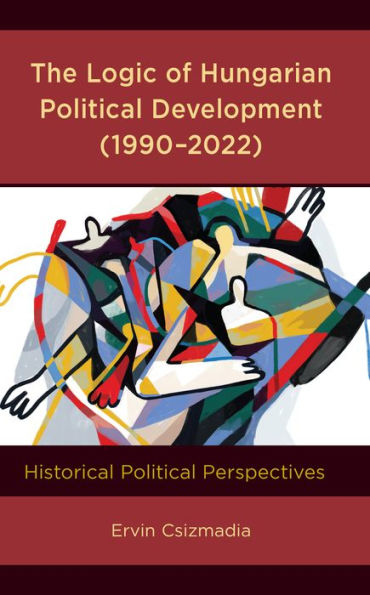 The Logic of Hungarian Political Development (1990-2022): Historical Perspectives