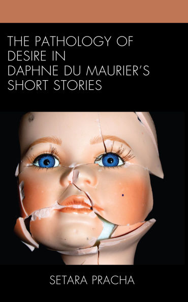 The Pathology of Desire Daphne du Maurier's Short Stories