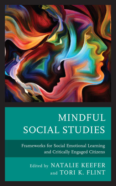 Mindful Social Studies: Frameworks for Emotional Learning and Critically Engaged Citizens