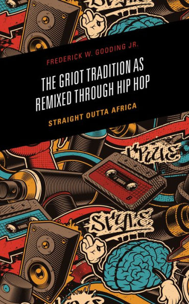 The Griot Tradition as Remixed through Hip Hop: Straight Outta Africa