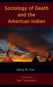 Title: Sociology of Death and the American Indian, Author: Gerry R. Cox University of Wisconsin,