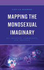 Mapping the Monosexual Imaginary: Bi+ Identity, Community, and Politics