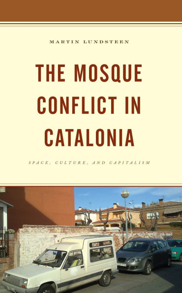 The Mosque Conflict Catalonia: Space, Culture, and Capitalism