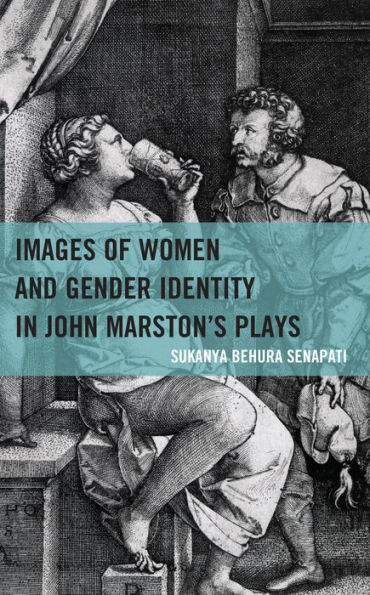 Images of Women and Gender Identity John Marston's Plays